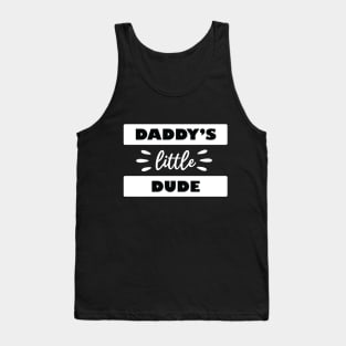 Daddy's Little Dude Tank Top